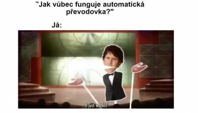 Jak to mám vědět? Jsem inženýr, ne kouzelník.