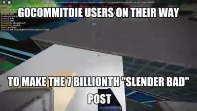 gocommitdie users when slender bad (topkek)