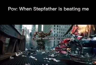 Dad when he has a bad day at work