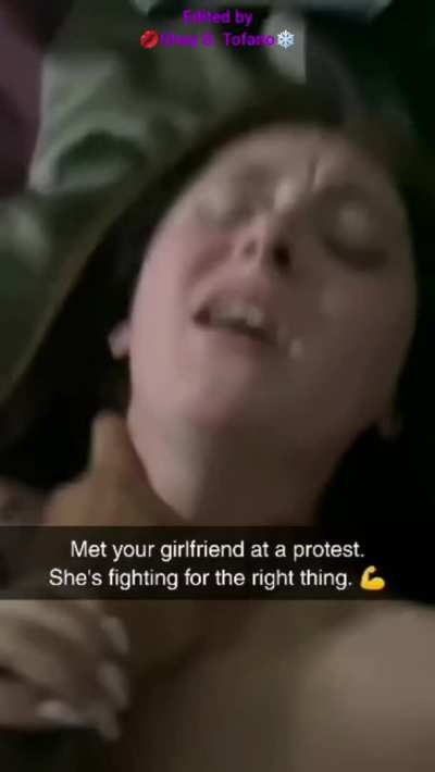 I met your girlfriend at a protest.