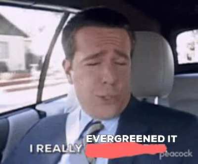 You know, when you screw something up in an irreversible way? You Evergreened it!
