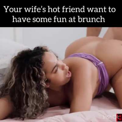 Wife’s hot friend