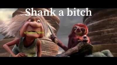 Shank. A. Bitch