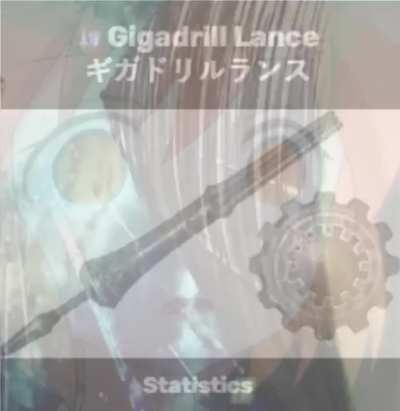 ive discovered the existence of the Gigadrill lance
