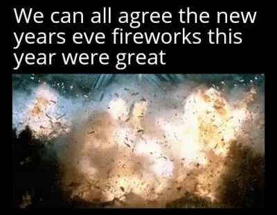 I love those fireworks, oh wait a minute