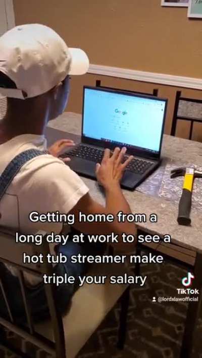 We should all quit our day jobs and become hot tub streamers!