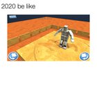 2020 be like