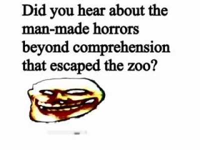 A silly man-made horror beyond human comprehension don't you think?