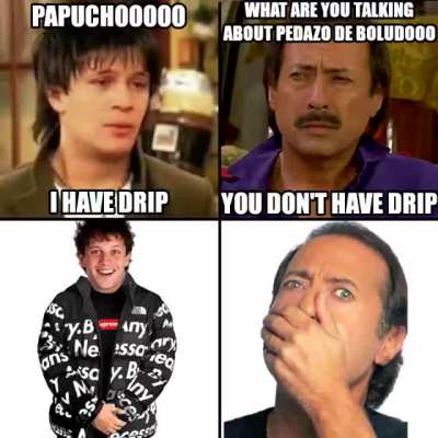 Papuchooo i have drip