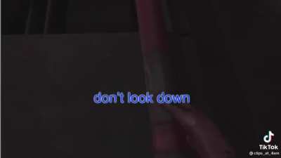 Don’t look down!