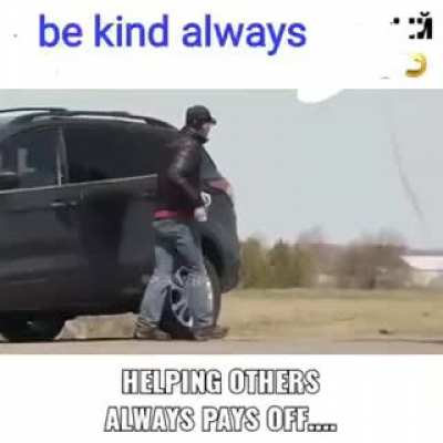 Helping others always pays off.....