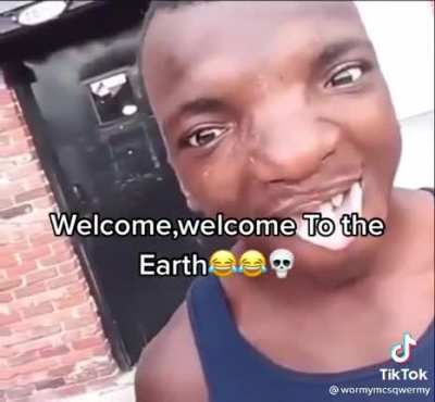 Welcome to earth