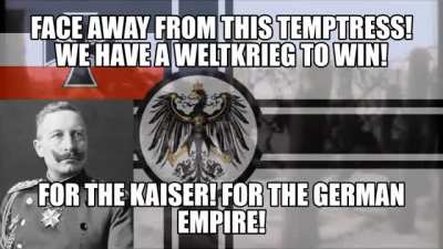 Stop dumping for Woman, Fight for the Kaiser
