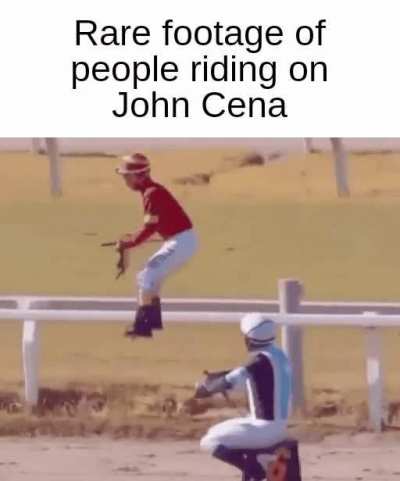 So John cena was a horse all this time