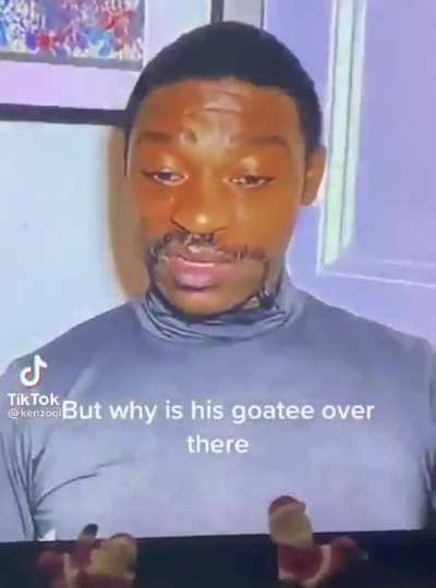 Why is his goatee over there (Floatee)