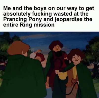 Typical hobbits.