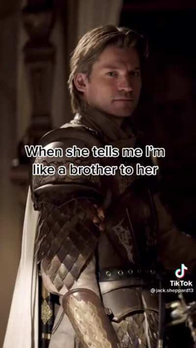 When she loves you as a brother