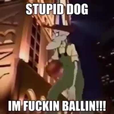 He’s fuckin ballin