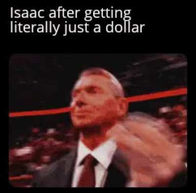 Isaac meme for every item: id18 a dollar