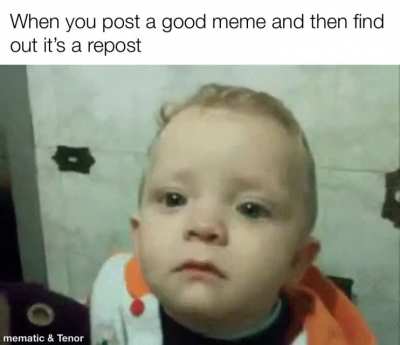 A true story. Sad when a meme you see never before is posted and then you find out its a repost.