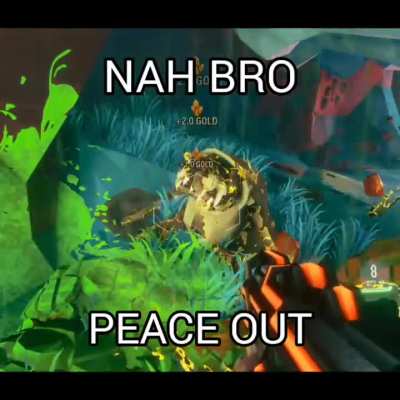 Nah bro, peace out