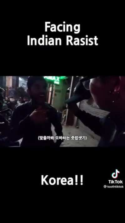 Racist Indian mistaking Korean for a Chinese