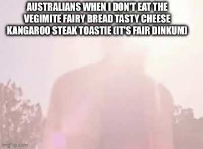 Australians are like: