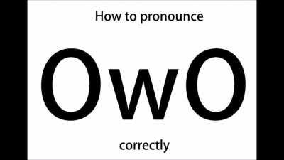 How to pronounce OwO correctly [OC]