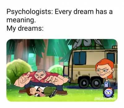 My dreams be like: