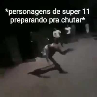 Super 11 be like