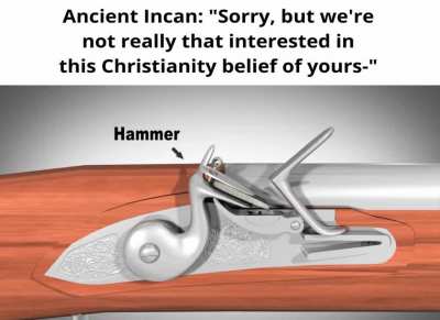 Reject Christ, pay the price (but really, the conquistadors were dicks)