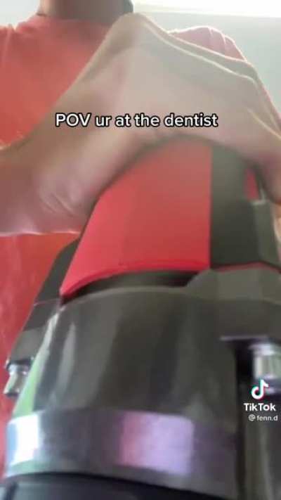 POV ur at the dentist