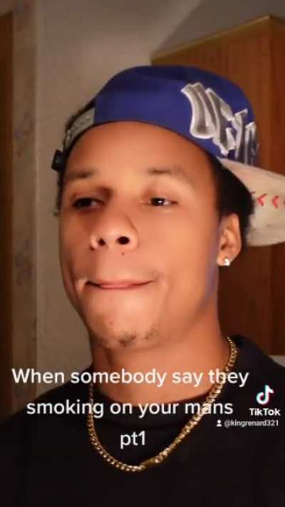 when someone say they're smoking your mans pt.1