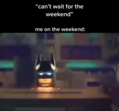 Me on weekends