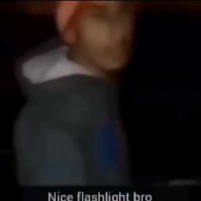 nice flashlight bro