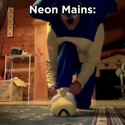Neon mains be like
