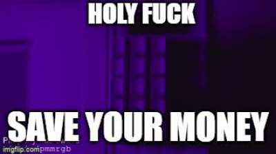 HOLY FUCK