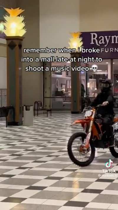 Just breaking into a mall and wrecking it just for a music video