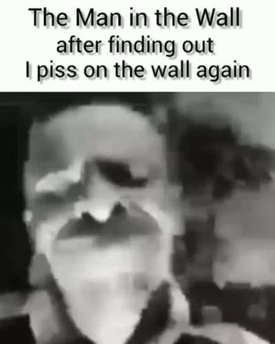 I'll do it to every wall if I have to