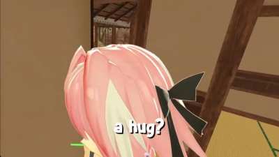 I'll give you a hug, okay?