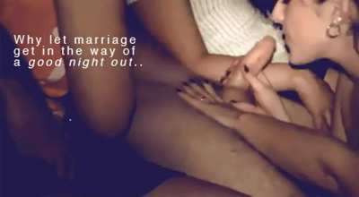 Why let marriage get in the way of a good night out?