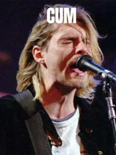KURT COBRAIN SAID CUM!?!?!?!?!?!??😱😱😱😱😱😱😱😱😱