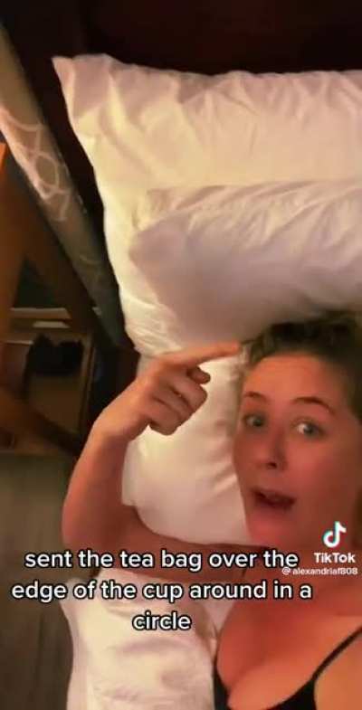 Woman tea bags herself!