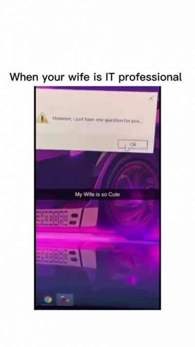 3,073 136 When your wife is an IT professional: