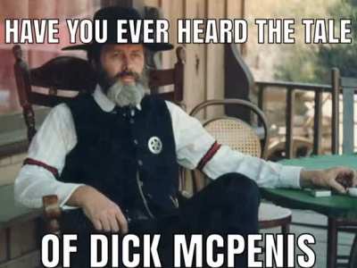 Dick McPenis... a true legend