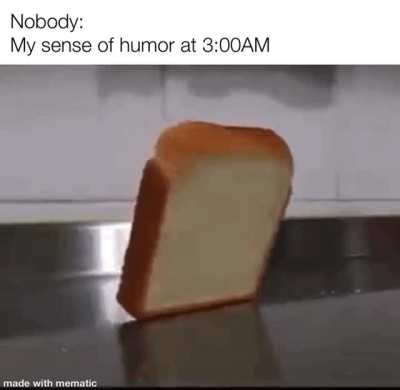 Ha ha bread go fall