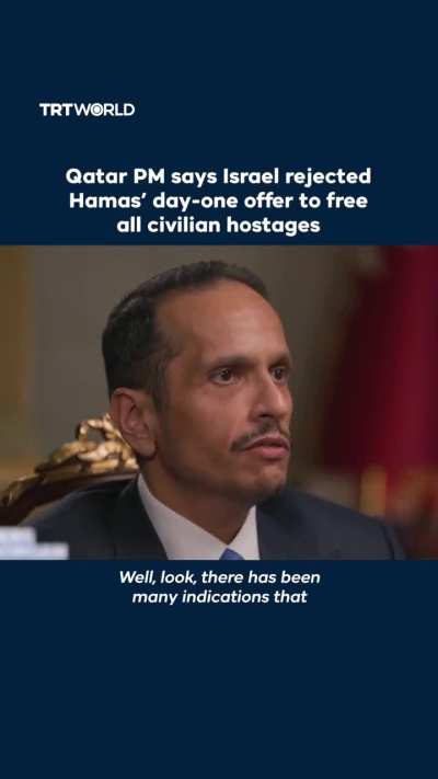 Qatar’s Prime Minister and Foreign Minister Sheikh Mohammed bin Abdulrahman Al Thani says Hamas wanted to hand over all civilian hostages on the first day of the war, but Israel rejected the proposal and refused to even “entertain the idea.”