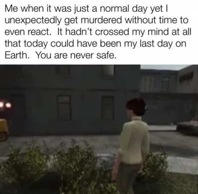 Appreciate your life and your loved ones while you still can