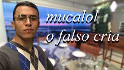 mucalol falso cria: escutem a mensagem