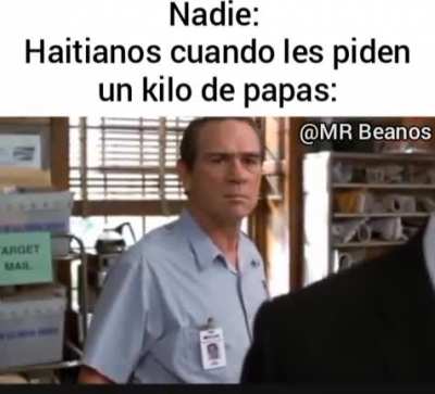 Nadie: haitianos cuando les piden un kilo de papas: